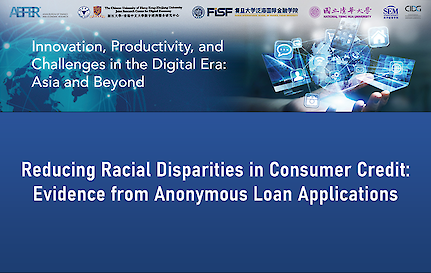 【Webinar Series】 Reducing Racial Disparities in Consumer Credit: Evidence from Anonymous Loan Applications